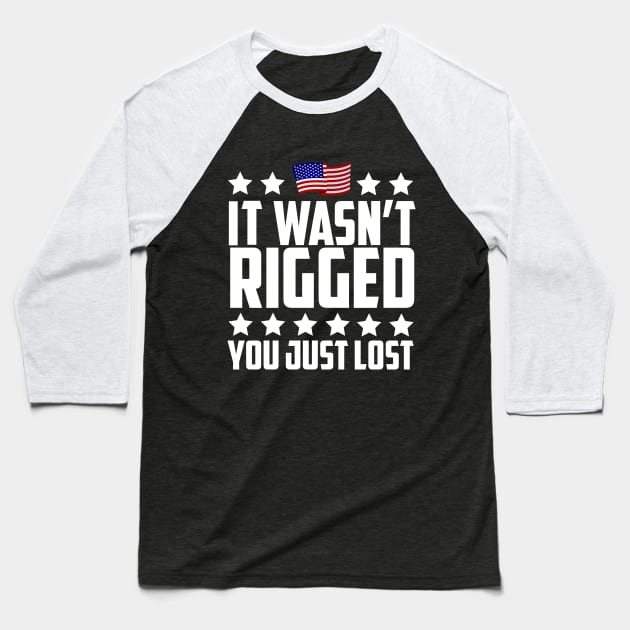 It Wasn't Rigged You Just Lost Trump Election Loss Baseball T-Shirt by screamingfool